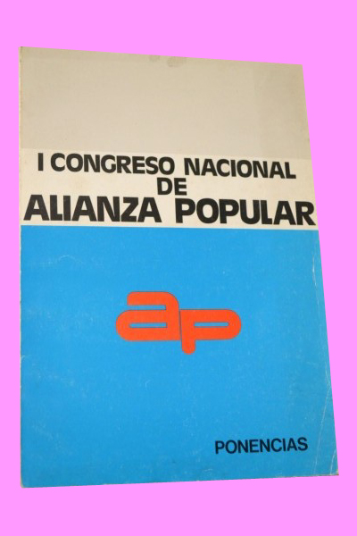 PONENCIAS APROBADAS EN EL I CONGRESO NACIONAL DE ALIANZA POPULAR
